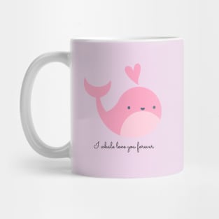 I whale love you forever! Mug